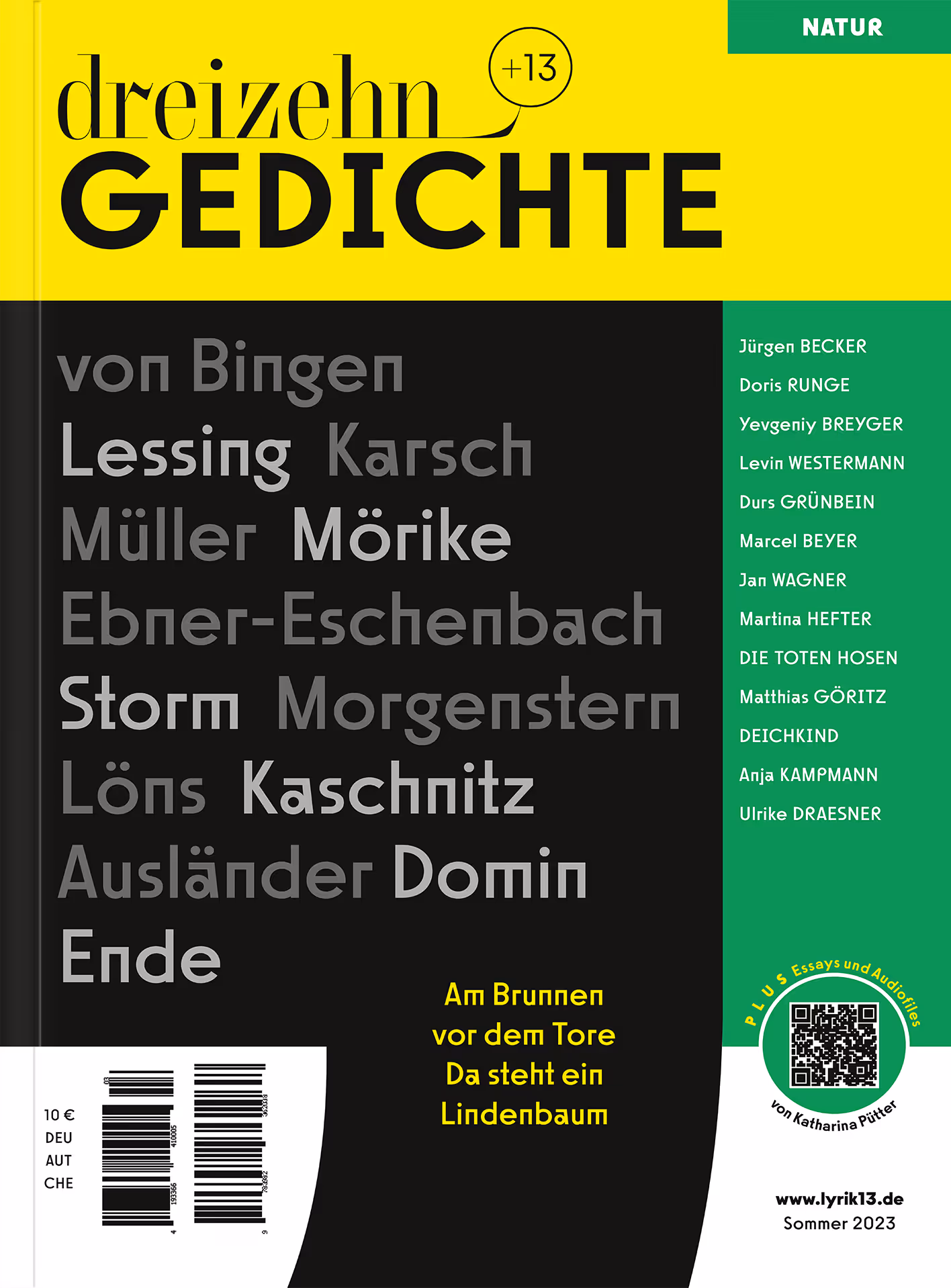 Magazincover dreizehn+13 Gedichte, Band 3 Natur. Gelbes Titelband oben, darunter schwarze Fläche mit Namen klassischer Autorinnen und Autoren wie von Bingen, Lessing, Karsch, Müller, Mörike, Ebner-Eschenbach, Storm, Morgenstern, Löns, Kaschnitz, Ausländer, Domin und Ende. Rechts grüner Seitenstreifen mit modernen Autorennamen und QR-Code für Zusatzinhalte. Unten rechts gelb gesetztes Zitat: Am Brunnen vor dem Tore – Da steht ein Lindenbaum. Erscheinungstermin Sommer 2023.