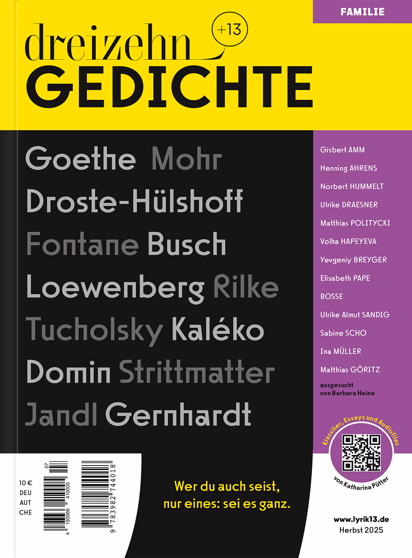 Magazincover der Anthologie „dreizehn +13 Gedichte – Band 7: Familie“. Oben leuchtend gelber Titelbereich mit großer schwarzer Aufschrift „GEDICHTE“. Darunter schwarzer Bereich mit den Namen klassischer und moderner Autorinnen und Autoren, darunter Goethe, Droste-Hülshoff, Fontane, Rilke, Tucholsky, Kaléko, Strittmatter, Jandl und Gernhardt. Rechts violette Spalte mit weiteren zeitgenössischen Namen. Unten ein QR-Code sowie der gelbe Satz „Wer du auch seist, nur eines: sei es ganz.“